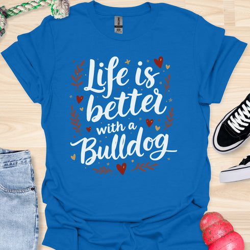 Life is better with a bulldog - V6 - Elegant Caligraphy T-Shirt